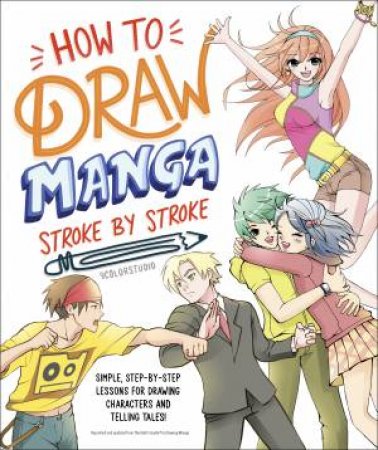 How To Draw Manga Stroke By Stroke by Various