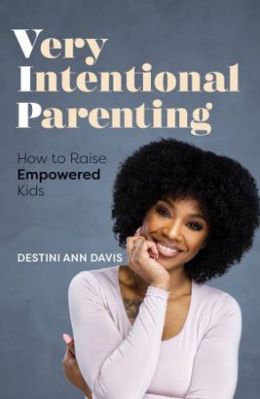 Very Intentional Parenting by Destini Ann Davis