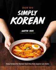 Simply Korean Easy Recipes For Korean Favorites That Anyone Can Make