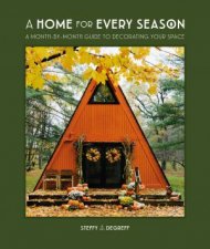 A Home for Every Season A MonthbyMonth Guide to Decorating Your Space