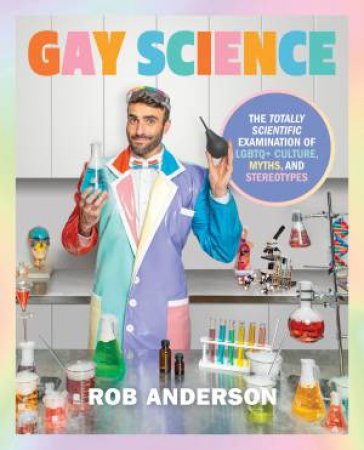 Gay Science: The Totally Scientific Examination of LGBTQ+ Culture, Myths, and Trends by DK