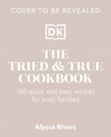 The Tried & True Cookbook by DK