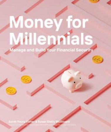 Money for Millennials by Sarah Young Fisher & Susan Shelly McGovern