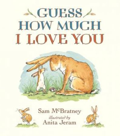 Guess How Much I Love You by Sam McBratney