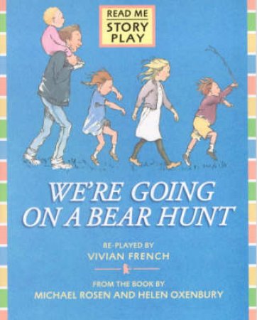 We're Going On A Bear Hunt by Michale Rosen & Helen Oxenbury