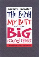 Earth My Butt And Other Big Round Things