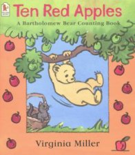 Ten Red Apples A Bartholomew Bear Counting Book