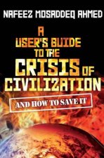 A Users Guide to the Crisis of Civilization