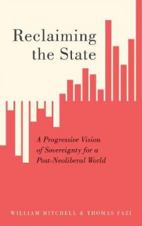 Reclaiming the State by William Mitchell & Thomas Fazi
