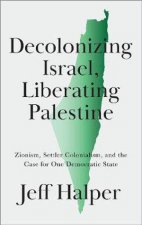 Decolonizing Israel Liberating Palestine