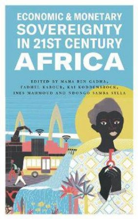 Economic and Monetary Sovereignty in 21st Century Africa by Unknown