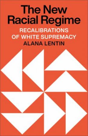 The New Racial Regime by Alana Lentin