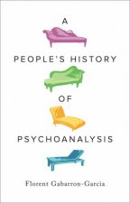 A Peoples History of Psychoanalysis