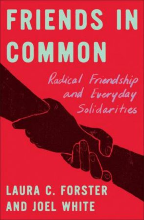 Friends in Common by Laura C. Forster & Joel White