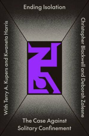 Ending Isolation by Christopher William Blackwell & Deborah Zalesne & Kwaneta Harris & Terry Kupers