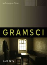 Antonio Gramsci Key Contemporary Thinkers