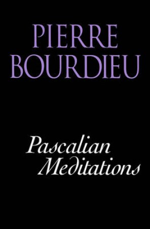 Pascalian Meditations by Bourdieu Pierre