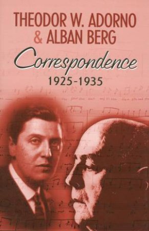 Correspondence 1925-1935 by Theodor W. Adorno & Alban Berg & Henri Lonitz & Wieland Hoban