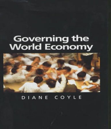 Governing The World Economy by Diane Coyle