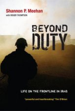 Beyond Duty  Life on the Frontline in Iraq