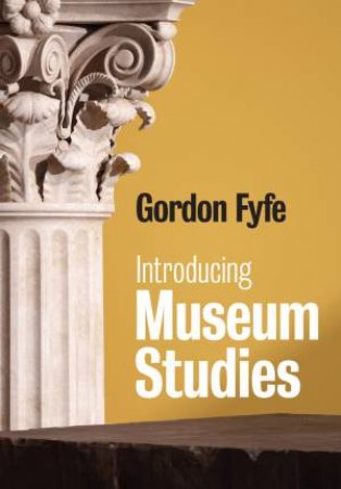 Introducing Museum Studies by Gordon Fyfe