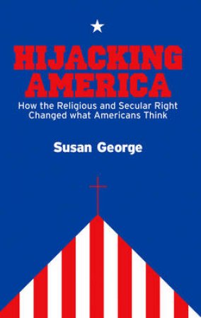 Hijacking America by Susan George
