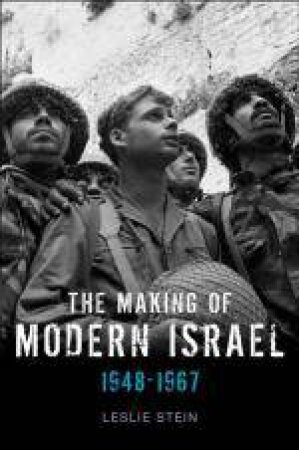 Making of Modern Israel: 1948-1967 by Leslie Stein