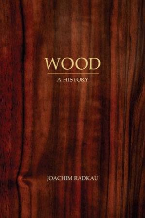 Wood by Joachim Radkau
