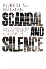 Scandal and Silence  Media Response to Presidential Misconduct