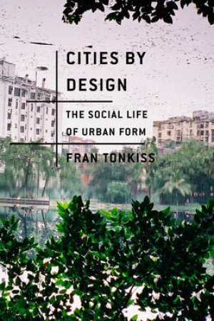 Cities by Design by Fran Tonkiss