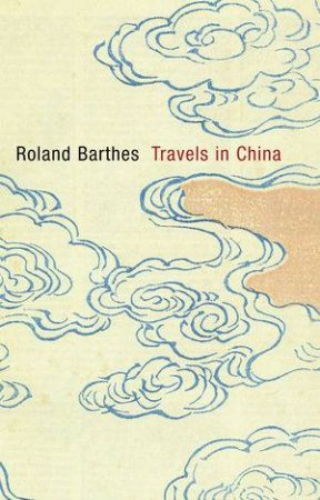 Travels in China by Roland Barthes