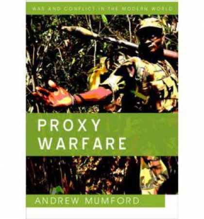 Proxy Warfare by Andrew Mumford
