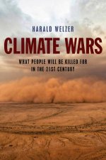 Climate Wars What People Will Be Killed For In The 21st Century