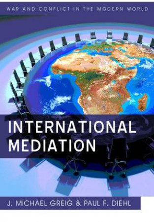 International Mediation by Paul F. Diehl & J. Michael Greig