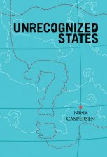 Unrecognised States The Struggle for Sovereignty in the Modern International System