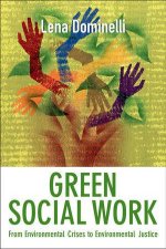 Green Social Work  From Environmental Crises to Environmental Justice