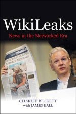Wikileaks  News in the Networked Era