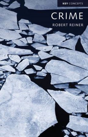 Crime, The Mystery Of The Common-Sense Concept by Robert Reiner