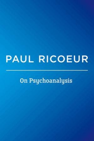 On Psychoanalysis: Writings and Lectures by Paul Ricoeur