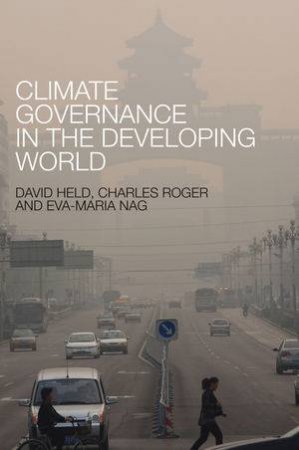 Climate Governance in the Developing World by David Held & Charles Roger & Eva-Maria Nag