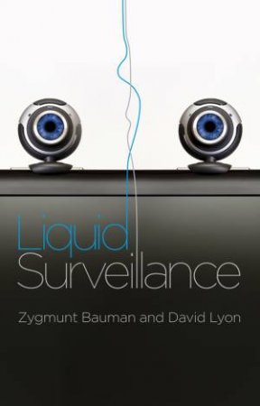 Liquid Surveillance - a Conversation by Zygmunt Bauman & David Lyon