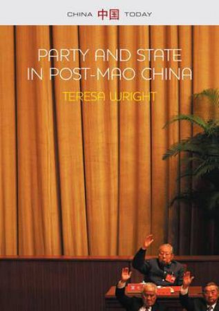 Party and State in Post-mao China by Teresa Wright