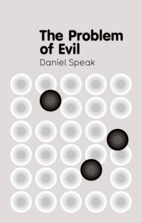 The Problem of Evil by Daniel Speak