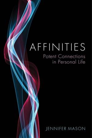 Affinities: Potent Connections In Personal Life by Jennifer Mason