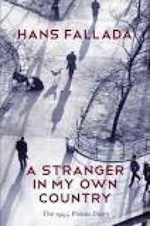 A Stranger in My Own Country - the 1944 Prison    Diary by Hans Fallada