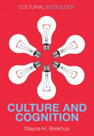Culture and Cognition by Wayne H. Brekhus