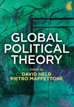 Global Political Theory by David Held & Pietro Maffettone