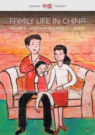 Family Life in China by William R. Jankowiak & Robert L. Moore