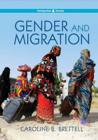 Gender And Migration by Caroline B Brettell