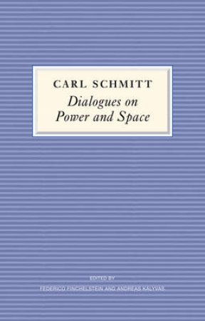 Dialogues on Power and Space by Carl Schmitt